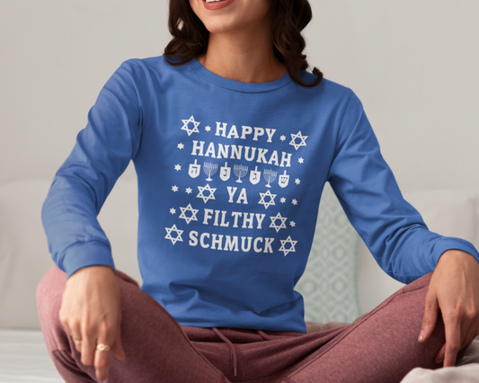 Happy Hanukkah Ya Filthy Schmuck Holiday Shirt | All Sizes | Long Sleeve