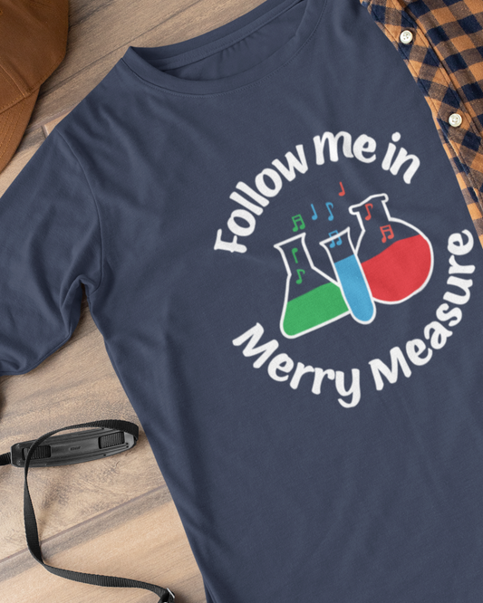 Follow Me in Merry Measure Christmas Holiday Shirt | All Sizes | Long Sleeves