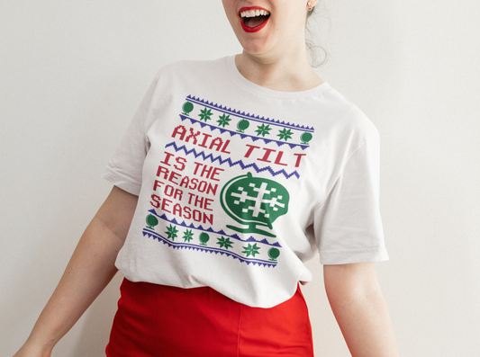 Axial Tilt is the Reason for the Season Holiday Shirt | All Sizes | Short Sleeve