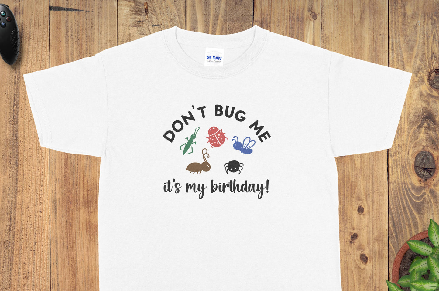 Don't Bug Me - It's My Birthday! Shirt